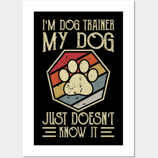 I'm Dog Trainer My Dog Doesn't Know It T shirt For Women Posters and Art